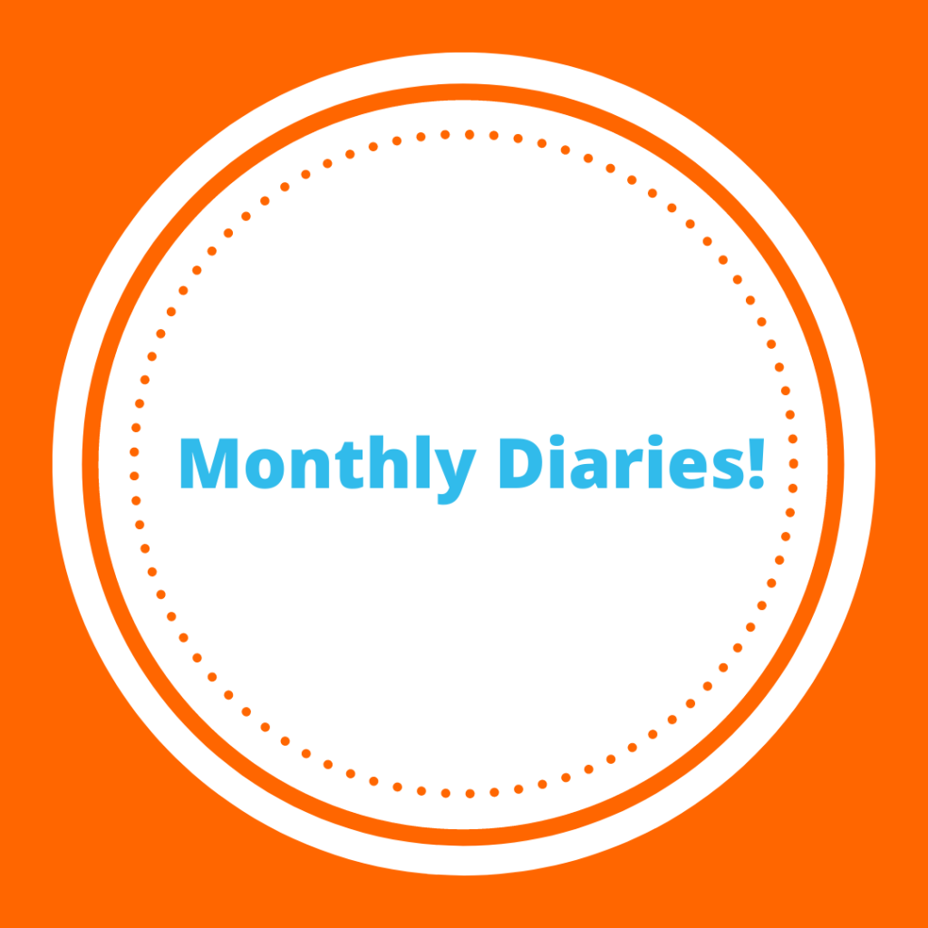 Monthly Diaries!