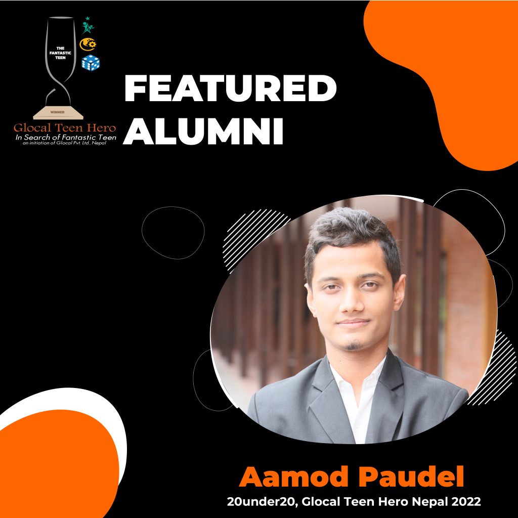 Mr. Aamod Paudel, 20under20, Glocal Teen Hero Nepal 2022, is an 18-year-old science & tech activist from Rupandehi.